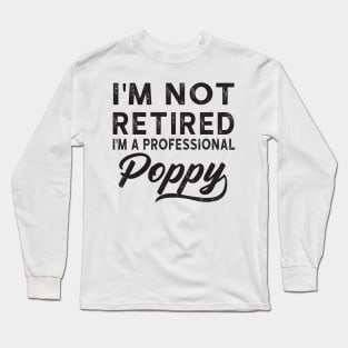 I'm Not Retired I'm A Professional Poppy Long Sleeve T-Shirt